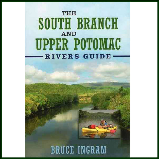 The South Branch and Upper Potomac Rivers Guide